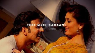 Teri Meri Kahaani - (Slowed + Reverb) | Gabbar Is Back | THE SOLITARY MUSICA