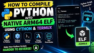 How To Compile Python Into Native ARM64 ELF | Python Protector Using Cython & Termux
