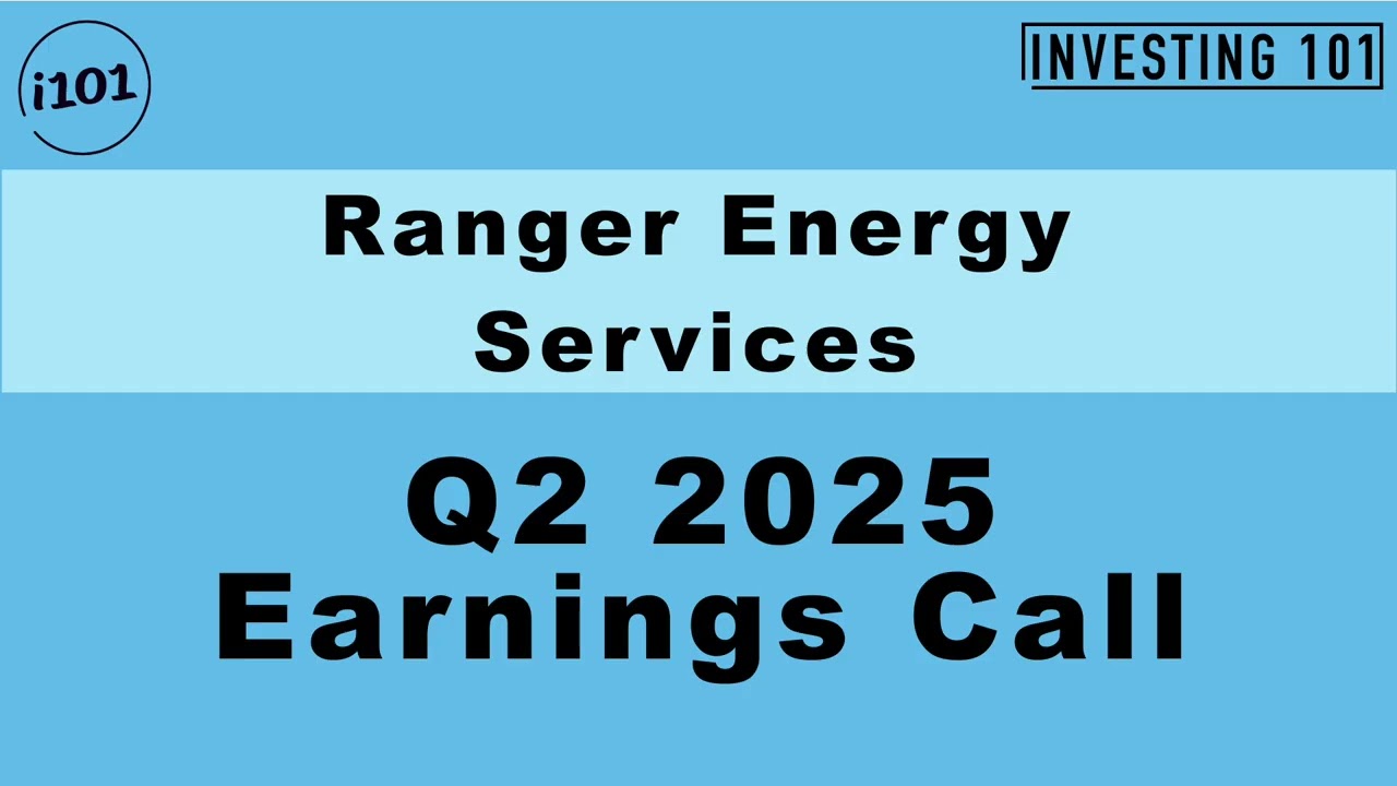 Ranger Energy Services Q2 2025 Earnings Call | Q2 2025 Earnings Conference Call | Q2 2025 Results