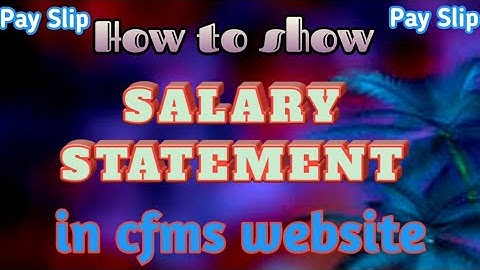 HOW TO SHOW OUR SALARY STATEMENT IN CFMS WEBSITE