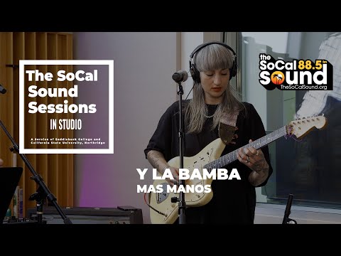 Y La Bamba - Mas Manos || The SoCal Sound Sessions LIVE in studios