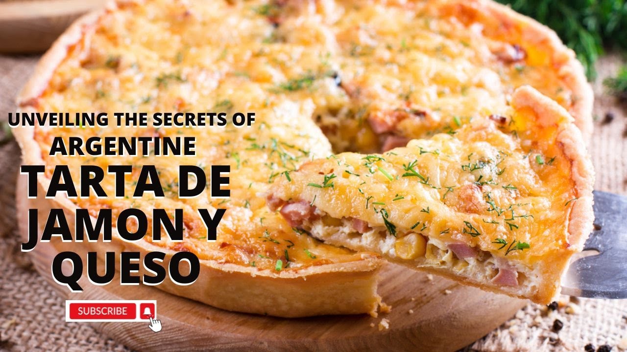 Unveiling the Secrets of Argentine Tarta de Jamón y Queso 