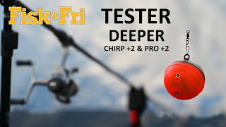 FISK & FRI TEST: DEEPER CHIRP+2 OG PRO+2