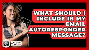 What Should I Include In My Email Autoresponder Message? - TheEmailToolbox.com
