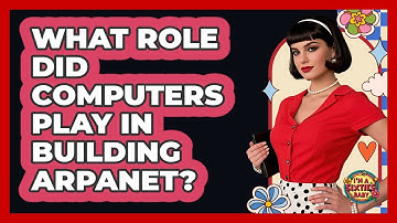 What Role Did Computers Play In Building ARPANET? - I