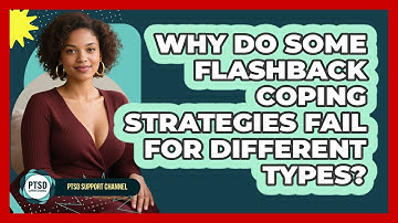 Why Do Some Flashback Coping Strategies Fail For Different Types? - PTSD Support Channel