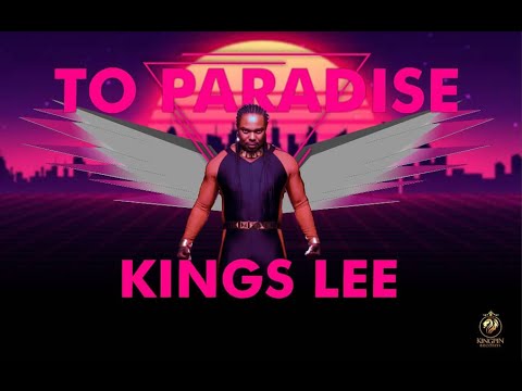 KINGS  LEE - To Paradise "Lyrics Video"