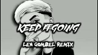 Download lagu KEEP IT GOING - ( LEN GOMBEL REMIX ) BREAKSFVNKY _ BMR - 2024