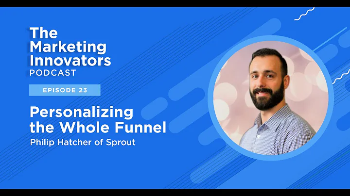 Personalizing the Whole Funnel with Philip Hatcher...
