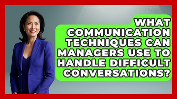 What Communication Techniques Can Managers Use to Handle Difficult Conversations?