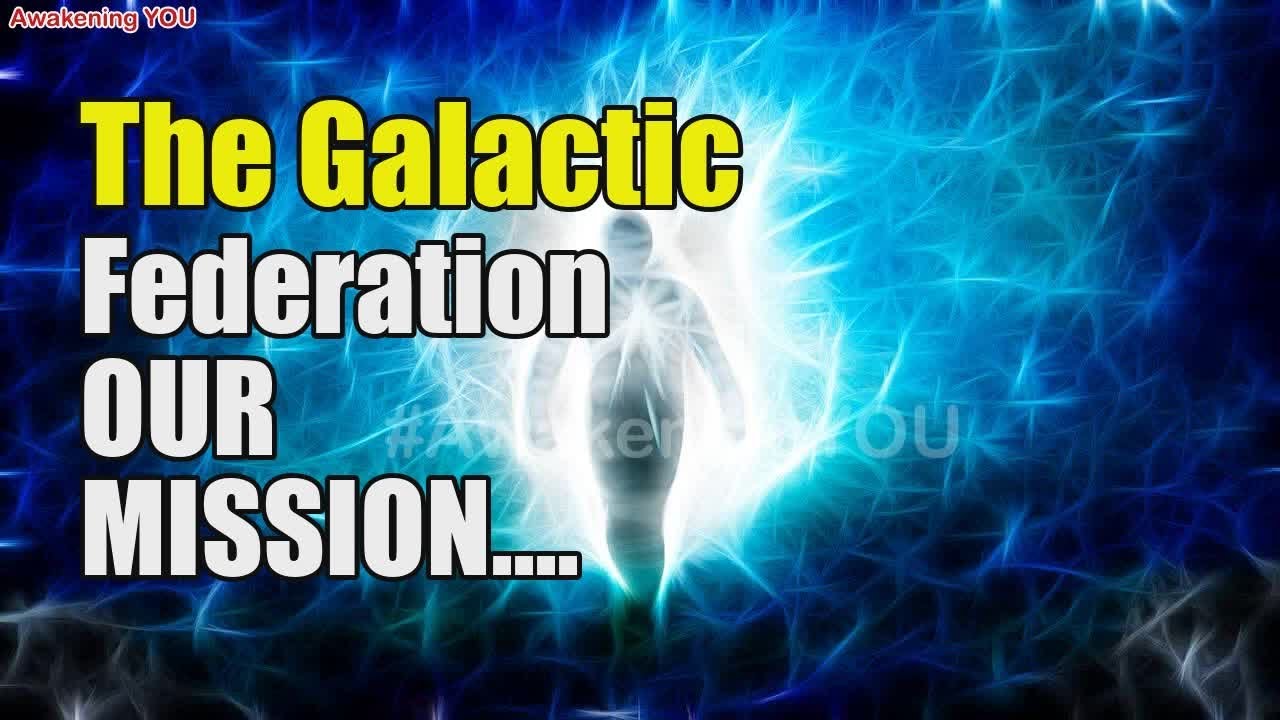 The Galactic Federation ~ OUR MISSION - YouTube