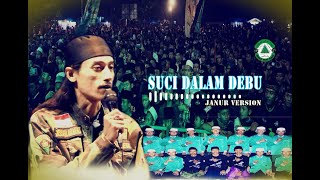 SUCI DALAM DEBU - JANUR || ANSOR BANSER BERSHOLAWAT