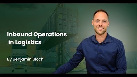Inbound Operations Course in Logistics | Benjamin Bloch | SCMDOJO |
