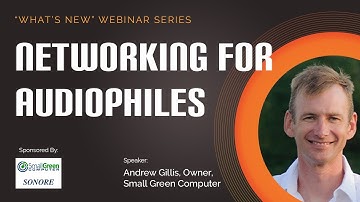 Webinar: Networking for Audiophiles by Small Green Computer & Sonore