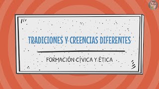 Tradiciones y creencias diferentes. Cívica y ética LIV 2° Primaria