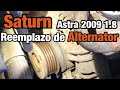 Como cambiar el alternador astra saturn 2009