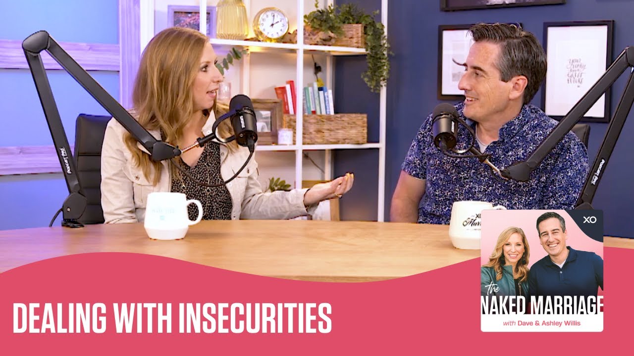 Как справиться с неуверенностью | Подкаст «Голый брак» | Дэйв и Эшли Уиллис