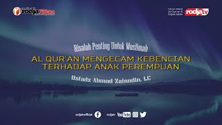 Risalah Muslimah : Al Qur'an Mengecam Kebencian Terhadap Anak Perempuan l Ustadz Ahmad Zainudin, Lc.
