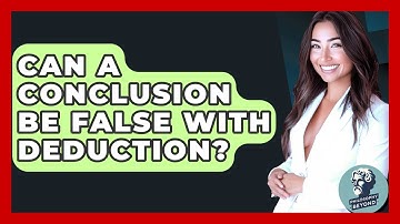 Can A Conclusion Be False With Deduction? - Philosophy Beyond