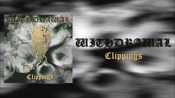 Withdrawal - Clippings