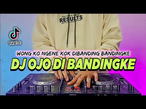 DJ OJO DI BANDINGKE TIKTOK VIRAL REMIX FULL BASS TERBARU 2022 | DJ OJO DIBANDING BANDINGKAN