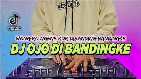 DJ OJO DI BANDINGKE TIKTOK VIRAL REMIX FULL BASS TERBARU 2022 | DJ OJO DIBANDING BANDINGKAN