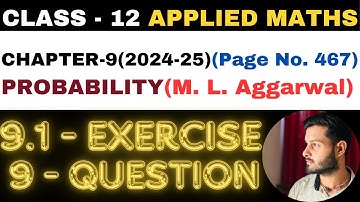 9 Question Exercise 9.1 l Chapter 9 l PROBABILITY l Class 12th Applied Maths l M L Aggarwal 2024-25