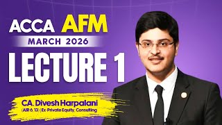 ACCA AFM | Professional Level | March 2026 exams | Lecture 1 | CA. Divesh Harpalani (AIR 6, 13)
