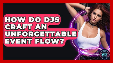 How Do DJs Craft An Unforgettable Event Flow? - Electronic Mix Masters