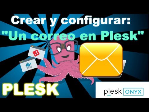 Creando y configurando cuentas de correo con Plesk Onyx 2018