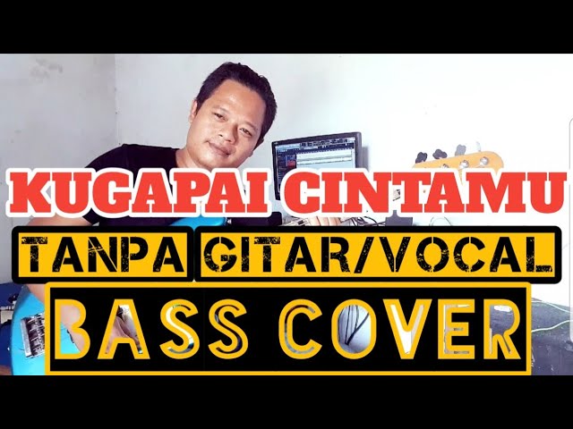 KUGAPAI CINTAMU TANPA GITAR/VOCAL ( BASS COVER) class=