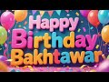 🎉 Happy Birthday Bakhtawar 🎂✨ Beautiful Birthday Song for Bakhtawar 🎶