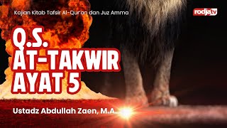 Tafsir Al Quran dan Juz Amma: Q.S At Takwir ayat 5 - Ustadz Abdullah Zaen, MA