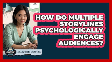 How Do Multiple Storylines Psychologically Engage Audiences? - Screenwriter