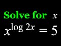 A Nice Logarithmic Equation x^(log(2x))=5