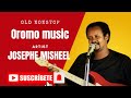Josephe Misheel Nonstop Old Ethiopian Oromo Music Sirboota Durii Yoseef Misheel Josephe Misheel Nonstop Old Ethiopian Oromo Music Sirboota Durii Yoseef Misheel