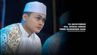 YA HAYATIRRUH | RICKZA KENZO | GANDRUNG NABI