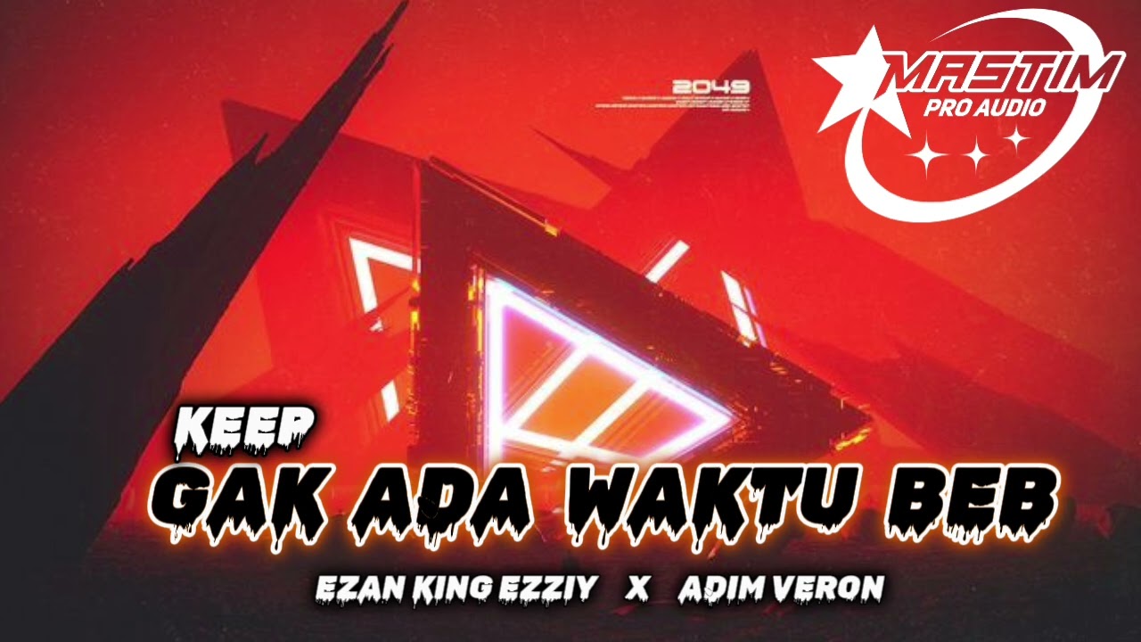⚡LAGU KEEP_GAK ADA WAKTU BEB - NEW EZAN KING EZZIY   X   ADIM VERON ⚡