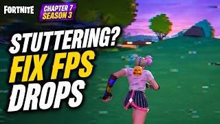 Fortnite Chapter 7 Season 3 Stuttering Fix FPS Drops & Micro Stutters!
