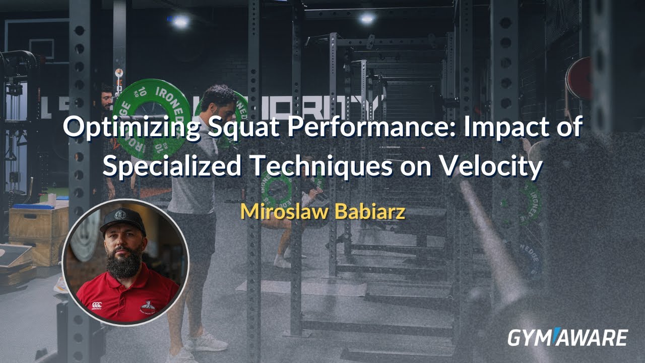 Optimizing Squat Performance: Impact of Specialized Techniques on Velocity - Miroslaw Babiarz