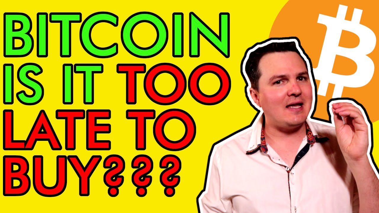 too late to buy bitcoin
