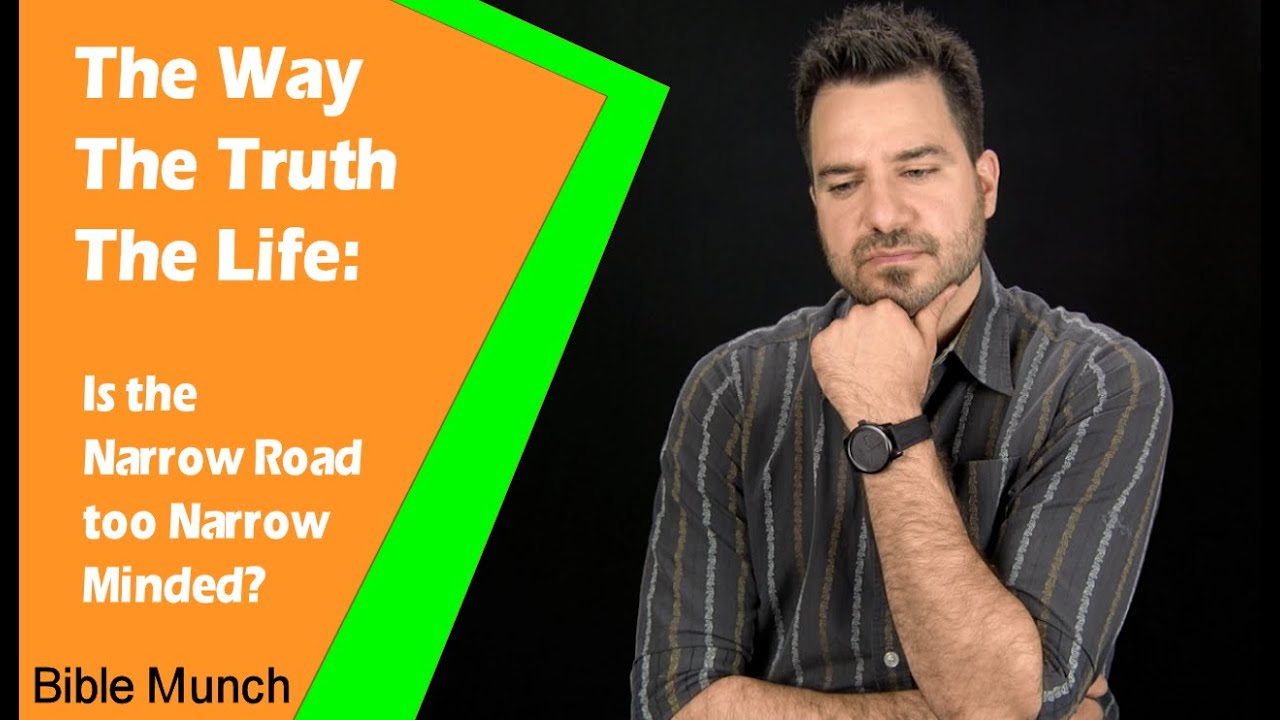The Way the Truth and The Life: Is the Narrow Road too Narrow Minded? | Jeremiah 