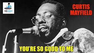 Curtis Mayfield - You&#39;re So Good To Me (1979)