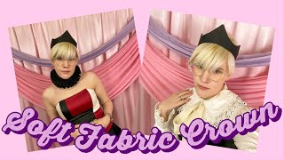 👑🖤 How to Make a Soft Fabric Crown 🖤👑 (a slightly chaotic tutorial)