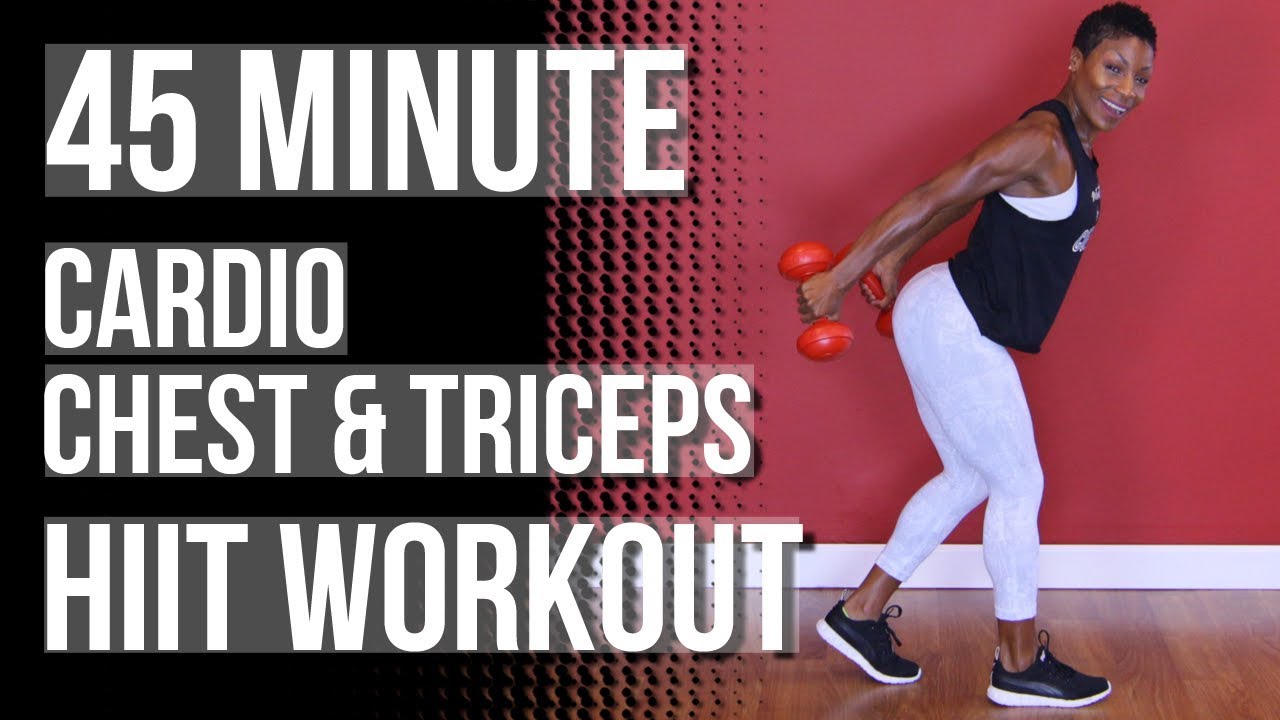 45 Minute HIIT Cardio, Chest & Tricep Workout