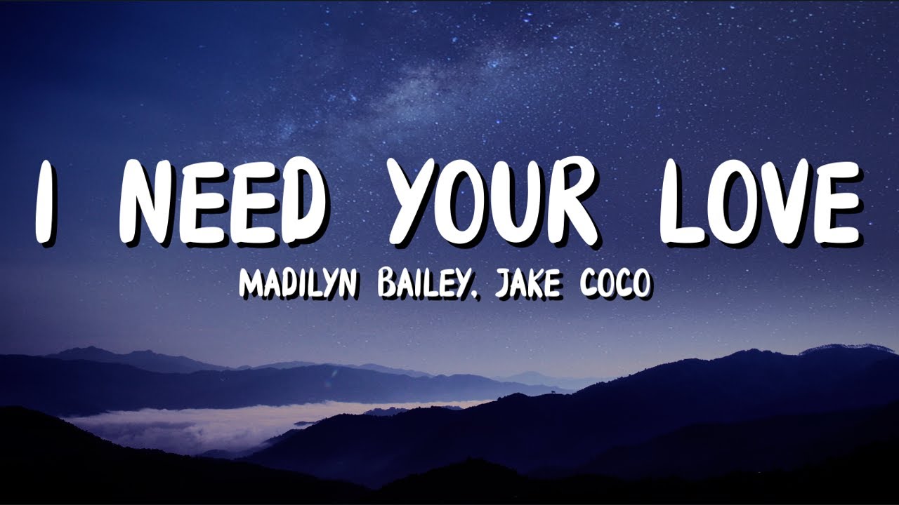 I Need Your Love Madilyn Bailey, Jake Coco (Lyrics) YouTube