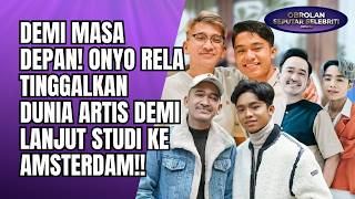 FOR THE FUTURE! ONYO IS WILLING TO LEAVE THE WORLD OF ARTISTS TO CONTINUE STUDYING IN AMSTERDAM!!...