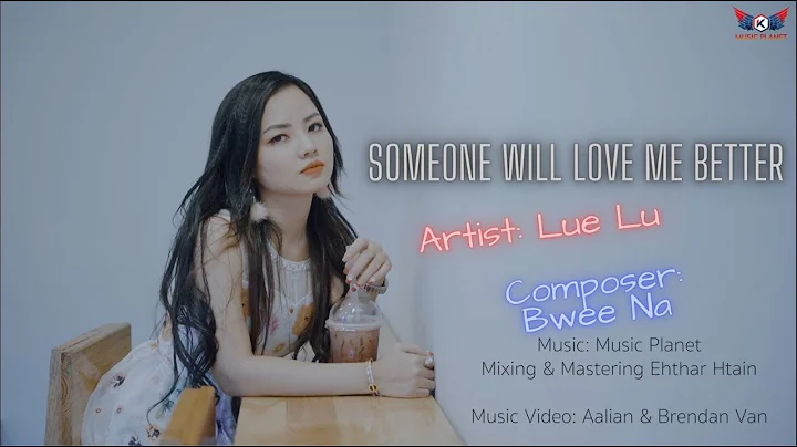 Someone Will Love Me Better - Lue Lu