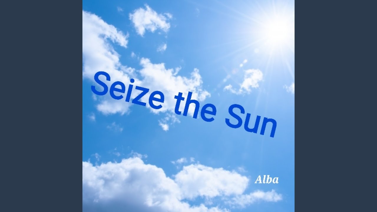 Seize the Sun
