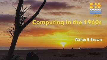 Computing in the 1960s - Walter E Brown - C++ on Sea 2022